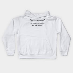 Hidden Disability Awareness T-Shirt, "I Don't Look Disabled" Quote, Empowerment, Thoughtful Gift for Disability Advocacy Kids Hoodie